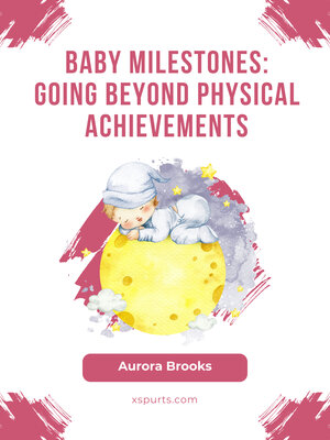cover image of Baby Milestones- Going Beyond Physical Achievements